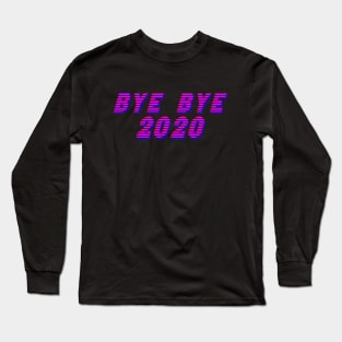 Bye Bye 2020 glitch effect Long Sleeve T-Shirt
